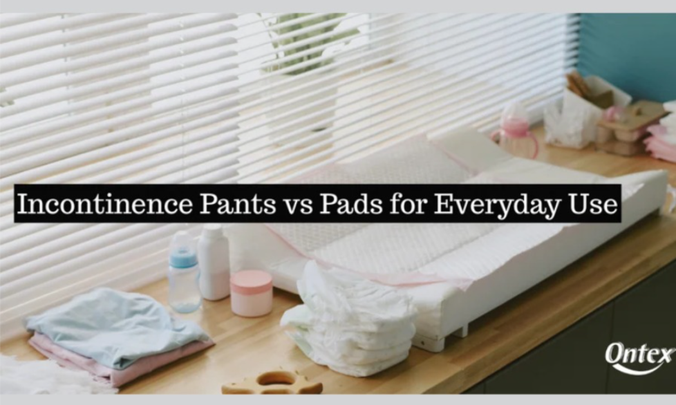 Incontinence Pants vs Pads for Everyday Use