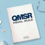 QMSR Explained: What It Means for Medical Device and Pharma Companies